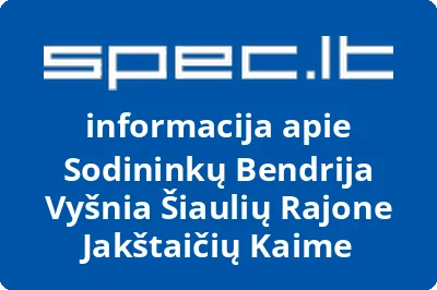 Sodininkų Bendrija Vyšnia Šiaulių Rajone Jakštaičių Kaime | spec.lt