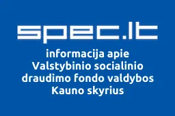 Valstybinio socialinio draudimo fondo valdybos Kauno skyrius | spec.lt