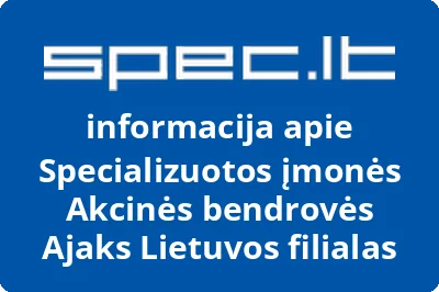 Specializuotos įmonės Akcinės bendrovės Ajaks Lietuvos filialas