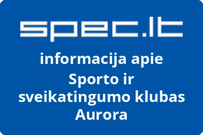 Sporto ir sveikatingumo klubas Aurora