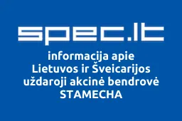 Lietuvos ir Šveicarijos uždaroji akcinė bendrovė STAMECHA iliustracija