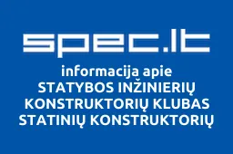 STATYBOS INŽINIERIŲ KONSTRUKTORIŲ KLUBAS STATINIŲ KONSTRUKTORIŲ KLUBAS | spec.lt