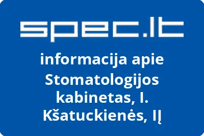 Stomatologijos kabinetas, I. Kšatuckienės, IĮ