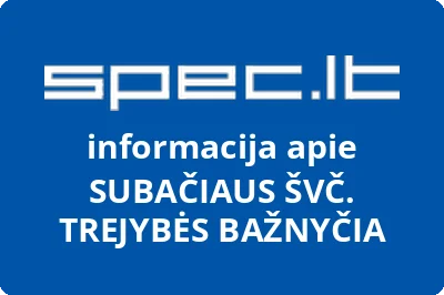 SUBAČIAUS ŠVČ. TREJYBĖS BAŽNYČIA