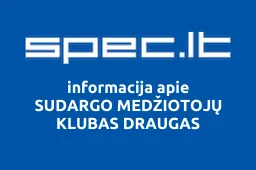 SUDARGO MEDŽIOTOJŲ KLUBAS DRAUGAS | spec.lt