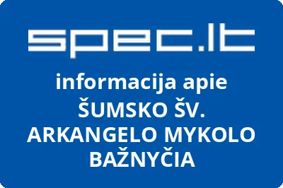 ŠUMSKO ŠV. ARKANGELO MYKOLO BAŽNYČIA
