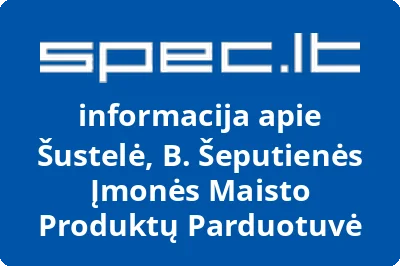 Šustelė, B. Šeputienės Įmonės Maisto Produktų Parduotuvė