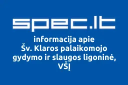 Šv. Klaros palaikomojo gydymo ir slaugos ligoninė, VŠĮ | spec.lt