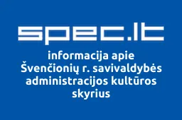 Švenčionių r. savivaldybės administracijos kultūros skyrius | spec.lt
