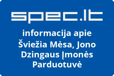 Šviežia Mėsa, Jono Dzingaus Įmonės Parduotuvė