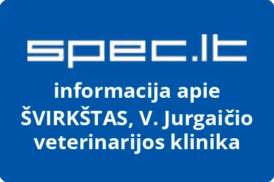 JURGAIČIO VETERINARINĖ KLINIKA ŠVIRKŠTAS