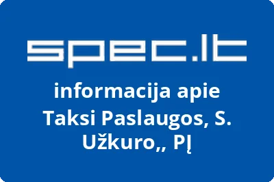 Taksi Paslaugos, S. Užkuro,, PĮ