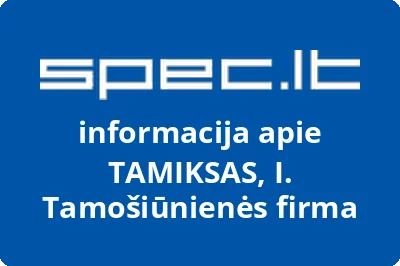 TAMIKSAS, I. Tamošiūnienės firma