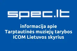 Tarptautinės muziejų tarybos ICOM Lietuvos skyrius | spec.lt