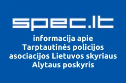 Tarptautinės policijos asociacijos Lietuvos skyriaus Alytaus poskyris | spec.lt