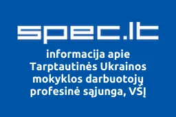 Tarptautinės Ukrainos mokyklos darbuotojų profesinė sąjunga, VŠĮ | spec.lt
