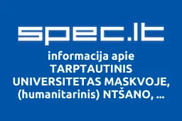 TARPTAUTINIS UNIVERSITETAS MASKVOJE, (humanitarinis) NTŠANO, atstovybė Lietuvoje | spec.lt