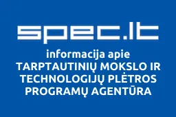 TARPTAUTINIŲ MOKSLO IR TECHNOLOGIJŲ PLĖTROS PROGRAMŲ AGENTŪRA | spec.lt