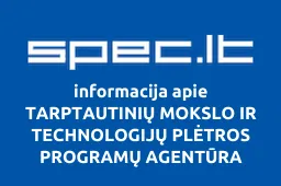 TARPTAUTINIŲ MOKSLO IR TECHNOLOGIJŲ PLĖTROS PROGRAMŲ AGENTŪRA