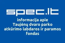 Taujėnų dvaro parko atkūrimo labdaros ir paramos fondas | spec.lt