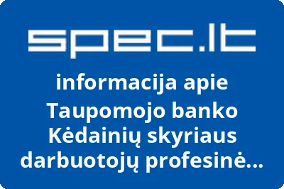 Taupomojo banko Kėdainių skyriaus darbuotojų profesinė sąjunga, AB | spec.lt