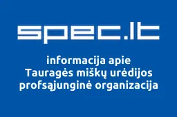 Tauragės miškų urėdijos profsąjunginė organizacija | spec.lt