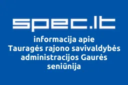 Tauragės rajono savivaldybės administracijos Gaurės seniūnija | spec.lt