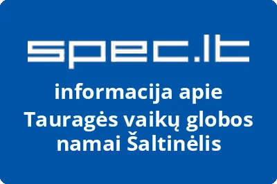 Tauragės vaikų globos namai Šaltinėlis