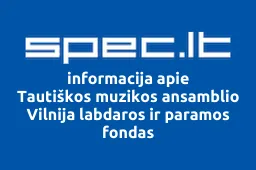 Tautiškos muzikos ansamblio Vilnija labdaros ir paramos fondas | spec.lt