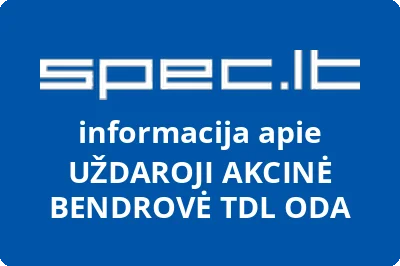 UŽDAROJI AKCINĖ BENDROVĖ TDL ODA