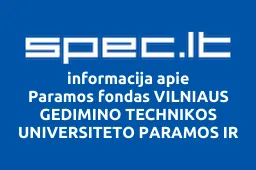 Paramos fondas VILNIAUS GEDIMINO TECHNIKOS UNIVERSITETO PARAMOS IR NELIEČIAMOJO KAPITALO FONDAS | spec.lt