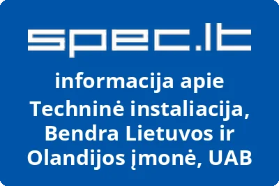 Bendra Lietuvos ir Olandijos įmonė uždaroji akcinė bendrovė TECHNINĖ INSTALIACIJA