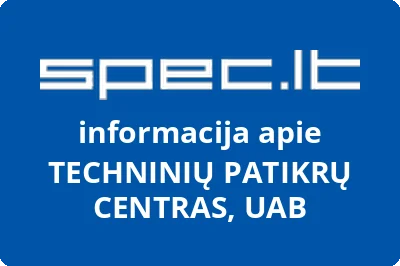 TECHNINIŲ PATIKRŲ CENTRAS, UAB