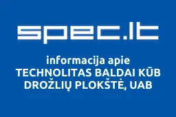 TECHNOLITAS BALDAI KŪB DROŽLIŲ PLOKŠTĖ, UAB | spec.lt