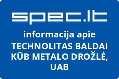 TECHNOLITAS BALDAI KŪB METALO DROŽLĖ, UAB