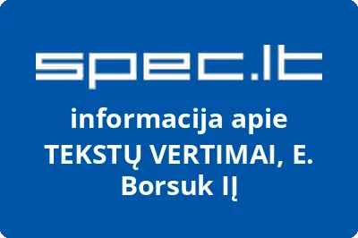 TEKSTŲ VERTIMAI, E. Borsuk, IĮ | spec.lt