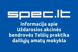 Uždarosios akcinės bendrovės Telšių praktika dailiųjų amatų mokykla iliustracija