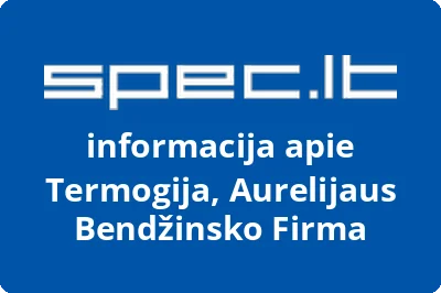 Aurelijaus Bendžinsko firma TERMOGIJA