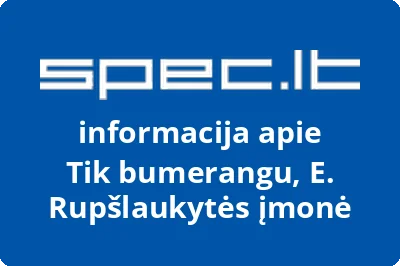E. Rupšlaukytės įmonė Tik bumerangu