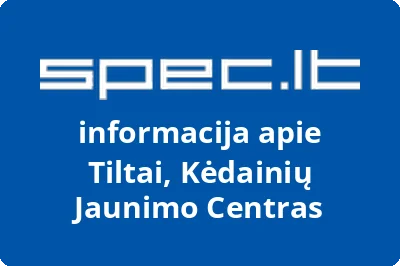 Tiltai, Kėdainių Jaunimo Centras