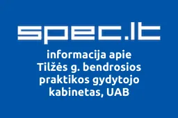 Tilžės g. bendrosios praktikos gydytojo kabinetas, UAB | spec.lt