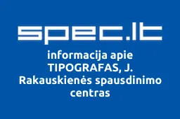 TIPOGRAFAS, J. Rakauskienės spausdinimo centras | spec.lt