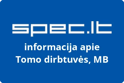 Tomo dirbtuvės, MB | spec.lt