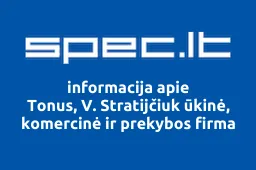 Tonus, V. Stratijčiuk ūkinė, komercinė ir prekybos firma | spec.lt