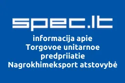Torgovoe unitarnoe predpriiatie Nagrokhimeksport atstovybė | spec.lt