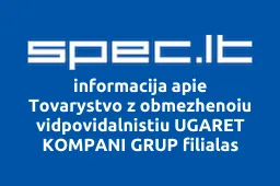 Tovarystvo z obmezhenoiu vidpovidalnistiu UGARET KOMPANI GRUP filialas | spec.lt