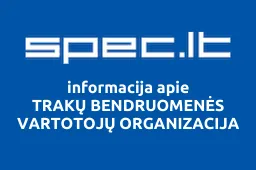 TRAKŲ BENDRUOMENĖS VARTOTOJŲ ORGANIZACIJA | spec.lt