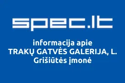 TRAKŲ GATVĖS GALERIJA, L. Grišiūtės įmonė | spec.lt