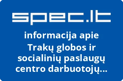 Trakų globos ir socialinių paslaugų centro darbuotojų profesinė sąjunga | spec.lt