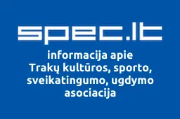 Trakų kultūros, sporto, sveikatingumo, ugdymo asociacija | spec.lt